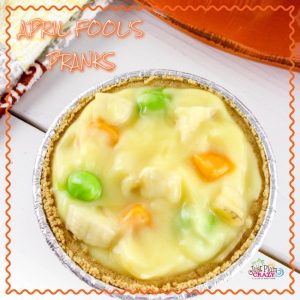 April Fool’s Pot Pie Recipe and April Fool's Pranks to Play on Your Kids
